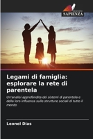 Legami di famiglia: esplorare la rete di parentela: Un'analisi approfondita dei sistemi di parentela e della loro influenza sulle strutture sociali di tutto il mondo 6206117308 Book Cover