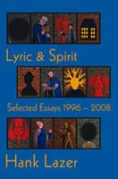 Lyric & Spirit: Selected Essays, 1996-2008 1890650323 Book Cover