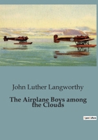 The Airplane Boys Among the Clouds or, Young Aviators in a Wreck 1515355853 Book Cover
