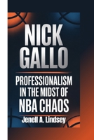 NICK GALLO: Professionalism in the Midst of NBA Chaos B0GTYFHS3Y Book Cover