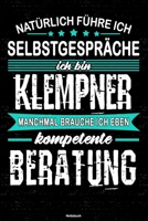 Nat�rlich f�hre ich Selbstgespr�che ich bin Klempner manchmal brauche ich eben kompetente Beratung Notizbuch: Klempner Journal DIN A5 liniert 120 Seiten Geschenk 1712863592 Book Cover
