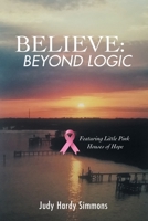 Believe: Beyond Logic 1665508124 Book Cover