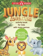 Jungle Adventure. Activity Book For Kids With Many Games.: Fun Activities With Animals | Travel Games For Kids Ages 4-8 Car Plane B08GFRBKST Book Cover