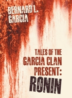 Tales of the Garcia Clan: Ronin B0CPBL8L9T Book Cover