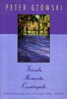 Friends, Moments, Countryside: Selected Columns from Canadian Living, 1993-98 0771036981 Book Cover