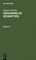 Eduard Morike: Gesammelte Schriften. Band 1/2 3111079163 Book Cover