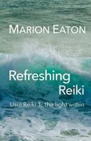 Refreshing Reiki: Usui Reiki 1: The Light Within 1546516360 Book Cover