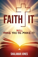 Faith It, You Will Make It! B0BTKSJWMH Book Cover