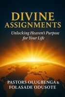 DIVINE ASSIGNMENTS: Activating Your Purpose, Power, and Position in Christ B0F6LG278W Book Cover