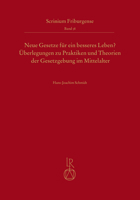 Neue Gesetze Fur Ein Besseres Leben?: Uberlegungen Zu Praktiken Und Theorien Der Gesetzgebung Im Mittelalter 3752007036 Book Cover