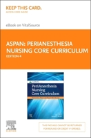 Perianesthesia Nursing Core Curriculum Elsevier eBook on Vitalsource (Retail Access Card): Preprocedure, Phase I and Phase II Pacu Nursing 0323639720 Book Cover