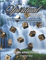 Spiritual Gifts: A Manual Inspired by the Holy Spirit for the purpose of Equipping and Training the Church 1953473253 Book Cover