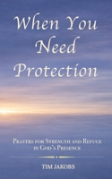 When You Need Protection: A Pocket Devotional of Scripture-Soaked Prayers for Strength and Comfort in God's Presence B0GQ551YZC Book Cover