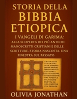 STORIA DELLA BIBBIA ETIOPICA:: I Vangeli di Garima: alla scoperta dei più antichi manoscritti cristiani e delle Scritture. Storia nascosta. Una finestra sul passato. (Italian Edition) B0FR4M2STV Book Cover