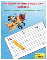 Formation of words and sentences: handwriting practice workbook for kids: trace and write 1792786409 Book Cover