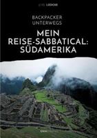 Backpacker Unterwegs: Mein Reise-Sabbatical. Sudamerika 3656482632 Book Cover