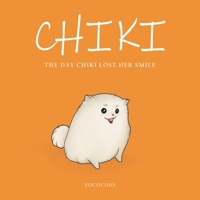 Chiki: The Day Chiki Lost Her Smile B09LB41VLK Book Cover