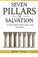 SEVEN PILLARS OF SALVATION: A Clear Path to Faith, Peace, and Eternal Joy B0FQ44ZS36 Book Cover