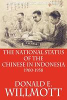 The National Status of the Chinese in Indonesia 1900-1958 6028397288 Book Cover