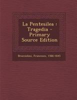 La Pentesilea: Tragedia - Primary Source Edition 1294083554 Book Cover