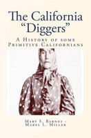 The California "Diggers": A History of some Primitive Californians 1530168953 Book Cover