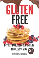 GLUTEN FREE POSTRES 2: POSTRES FÁCILES SIN GLUTEN PARA ENDULZAR TU VIDA (GLUTEN FREE, recetas SIN GLUTEN que te harán la vida más fácil.) B0BMSP2PZL Book Cover