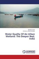 Water Quality Of An Urban Wetland: The Deepor Beel, India 3659420875 Book Cover