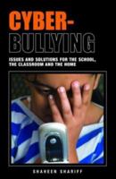 Cyber-Bullying: Issues and Solutions for the School, the Classroom and the Home 0415424917 Book Cover