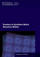 Frontiers in Synthetic Moir? Quantum Matter: Proceedings of a Workshop 0309084407 Book Cover