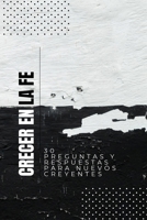 Crecer en la fe: 30 preguntas y respuestas para nuevos creyentes (Spanish Edition) B0DRNVCFPD Book Cover