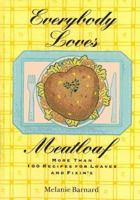 Everybody Loves Meatloaf: More Than 100 Recipes for Loaves and Fixings 0060952199 Book Cover
