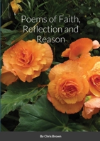 Poems of Faith, Reflection and Reason 1716590868 Book Cover