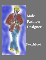 Male Fashion Designer SketchBook: 300 Large Male Figure Templates With 10 Different Poses for Easily Sketching Your Fashion Design Styles 1673738109 Book Cover