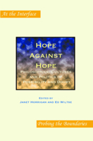 Hope Against Hope: Philosophies, Cultures and Politics of Possibility and Doubt (At the Interface/Probing the Boundaries, 67) 9042030097 Book Cover