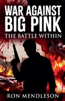 War Against Big Pink: The battle Within B0GNFK5KPG Book Cover