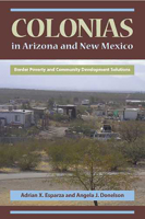 Colonias in Arizona and New Mexico: Border Poverty and Community Development Solutions 0816526524 Book Cover