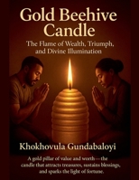 Gold Beehive Candle: The Flame of Wealth, Triumph, and Divine Illumination B0FSBL859Z Book Cover