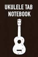 Ukulele Tab Notebook: Blank Tablature For Ukulele to Write Songs In - 120 Pages B0858SL69P Book Cover