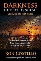 Darkness They Could Not See: A Book That Gives the Tainos a Voice 0988654962 Book Cover