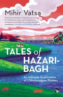 Tales of Hazaribagh: An Intimate Exploration of Chhotanagpur Plateau 9354470440 Book Cover