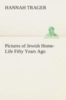 Pictures of Jewish Home-Life Fifty Years Ago (TREDITION CLASSICS) 9357396160 Book Cover