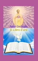 Il Libro D'oro: Una grande opera letteraria, che lascia insegnamenti e traccia un cammino di fede verso la grande potenza di Dio, basata sulle Sacre Scritture. B094K1G7WP Book Cover