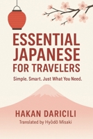 Essential Japanese for Travelers: Simple. Smart. Just What You Need. (Japan Smart Traveler Series) B0FCMR1ZY7 Book Cover