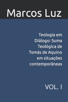 Teologia em Diálogo: Suma Teológica de Tomás de Aquino em situações contemporâneas: VOL. I (Portuguese Edition) B0CHL3MC3J Book Cover