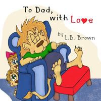 To Dad, with Love 153315208X Book Cover