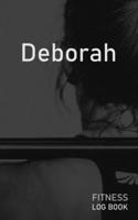Deborah: Blank Daily Fitness Workout Log Book | Track Exercise Type, Sets, Reps, Weight, Cardio, Calories, Distance & Time | Space to Record ... Personalized First Name Initial D Cover 1673260276 Book Cover