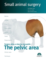 The pelvic area. Small animal surgery 8492569468 Book Cover