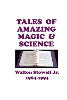 Tales of Amazing Magic and Science : Grade School Stories 1456465082 Book Cover