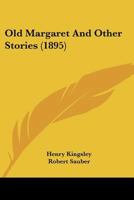 Old Margaret: And Other Stories (Classic Reprint) 1164684256 Book Cover