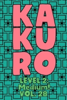 Kakuro Level 2: Medium! Vol. 28: Play Kakuro 14x14 Grid Medium Level Number Based Crossword Puzzle Popular Travel Vacation Games Japanese Mathematical Logic Similar to Sudoku Cross-Sums Math Genius Cr 1661954367 Book Cover